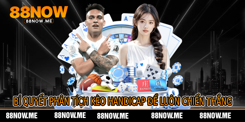 Bí Quyết Phân Tích Kèo Handicap Để Luôn Chiến Thắng