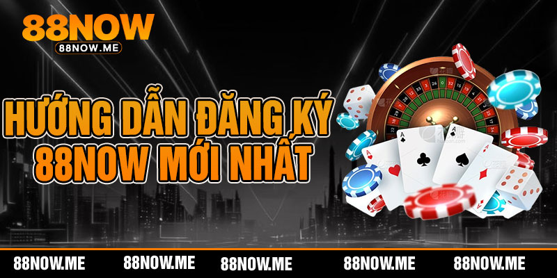 Hướng dẫn đăng ký 88now mới nhất